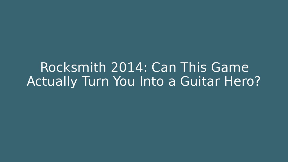 Rocksmith 2014: Can This Game Actually Turn You Into a Guitar Hero? - Vintage E-Juice