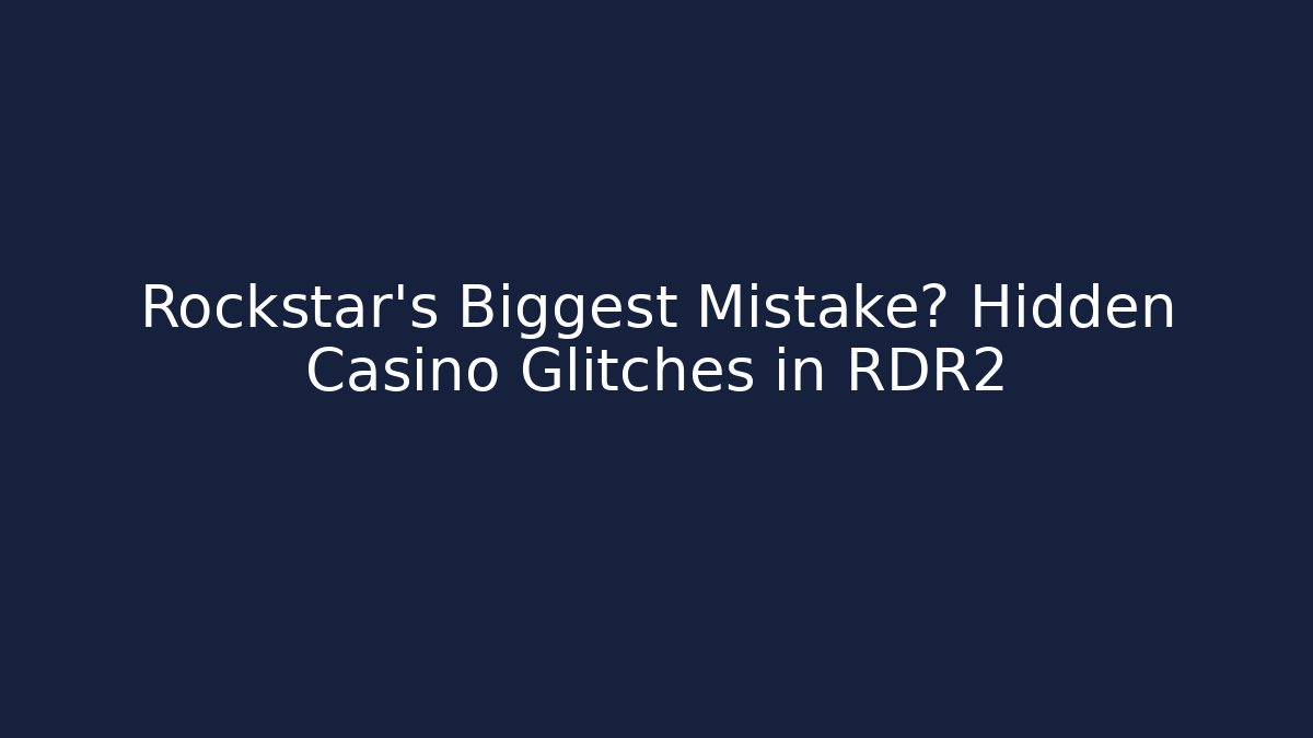 Rockstar’s Biggest Mistake? Hidden Casino Glitches in RDR2 - Vintage E-Juice