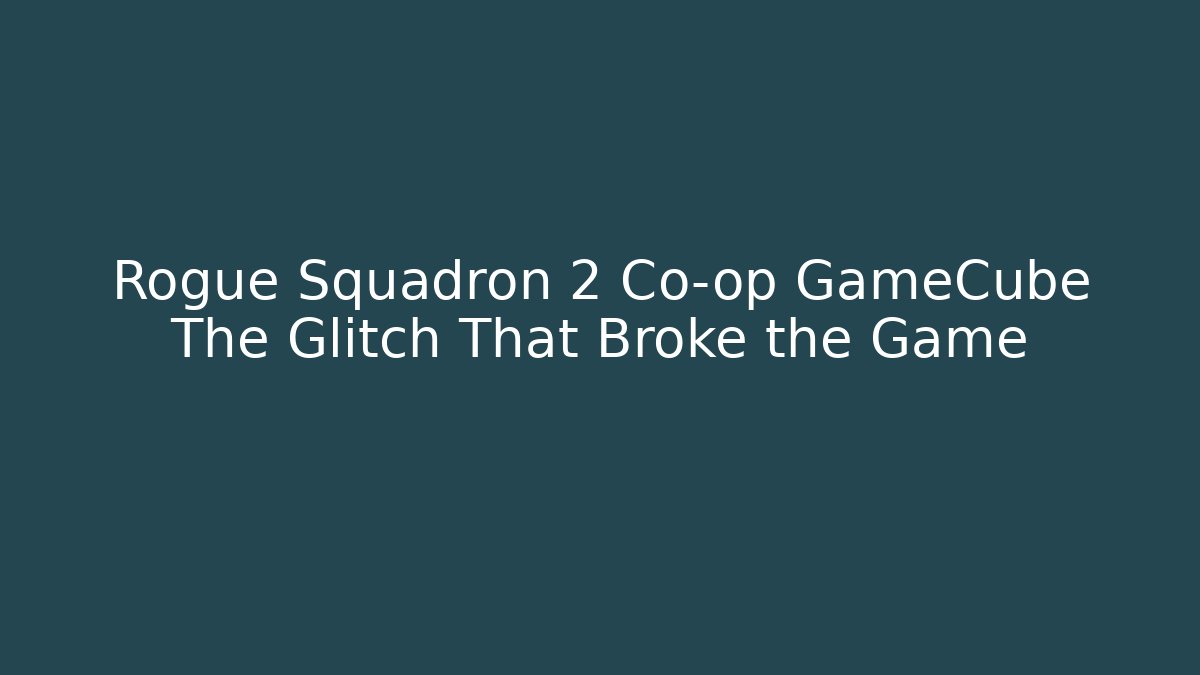 Rogue Squadron 2 Co-op GameCube The Glitch That Broke the Game