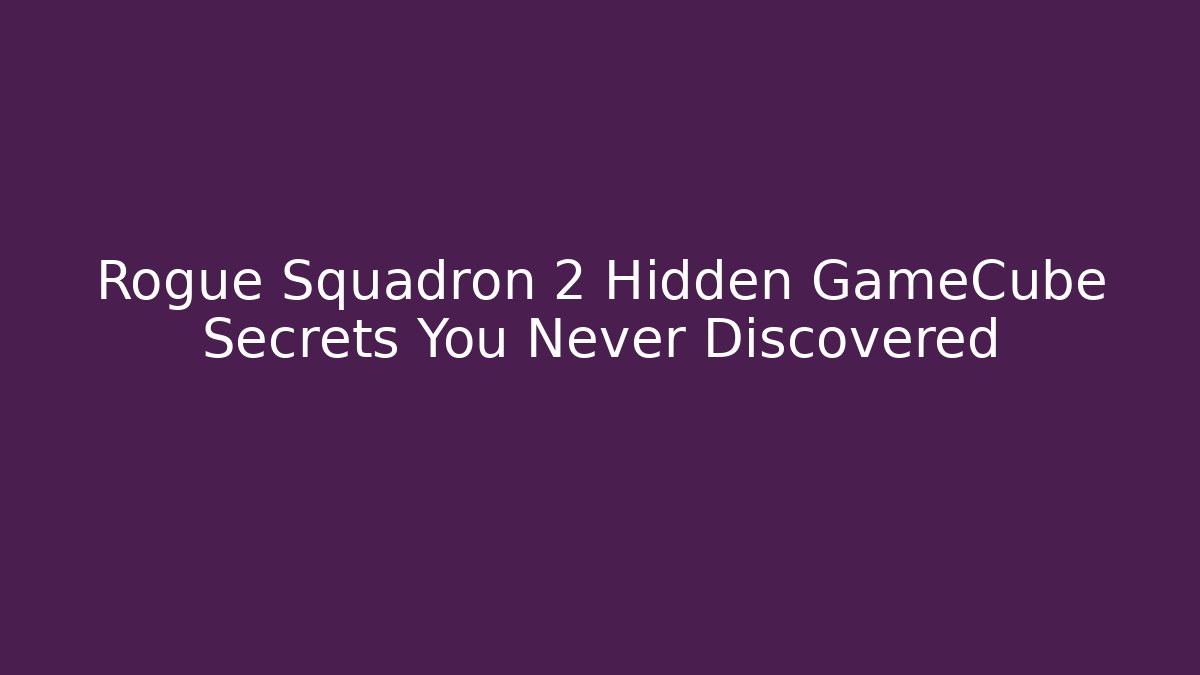 Rogue Squadron 2 Hidden GameCube Secrets You Never Discovered - Vintage E-Juice