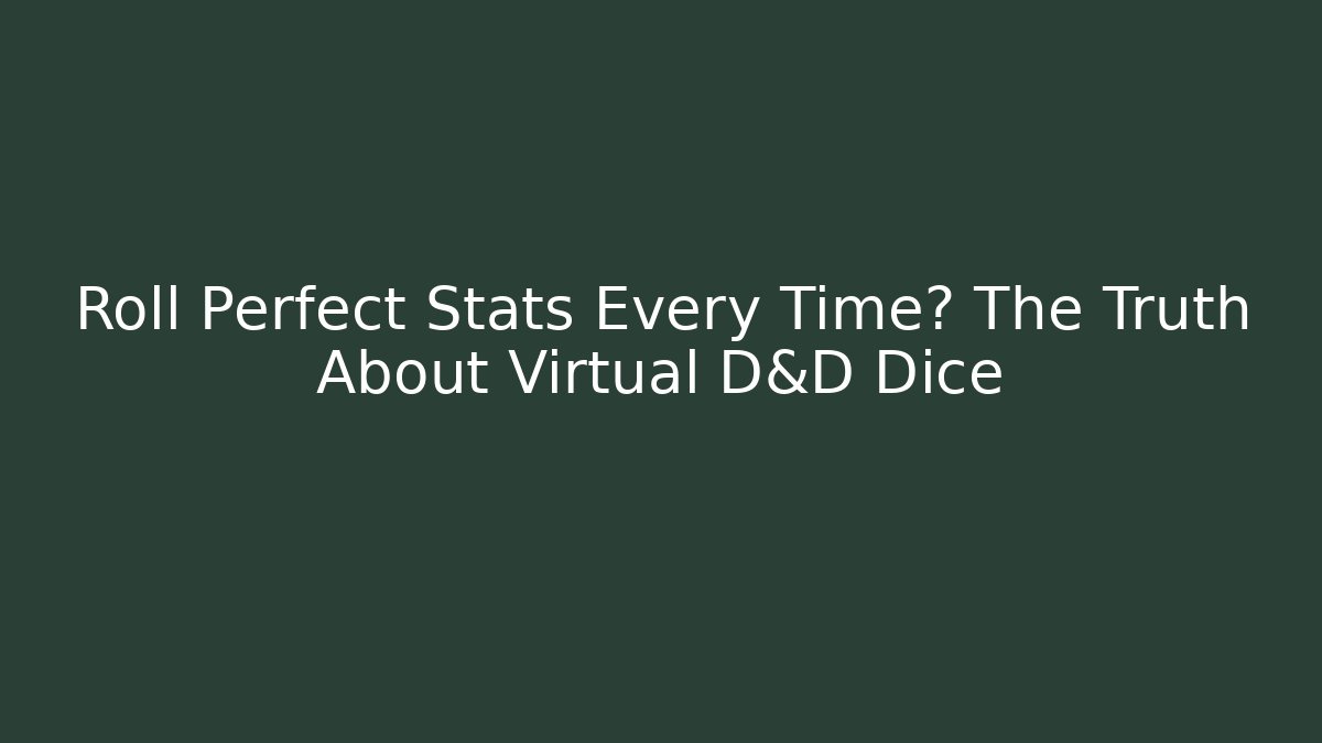 Roll Perfect Stats Every Time? The Truth About Virtual D&D Dice - Vintage E-Juice