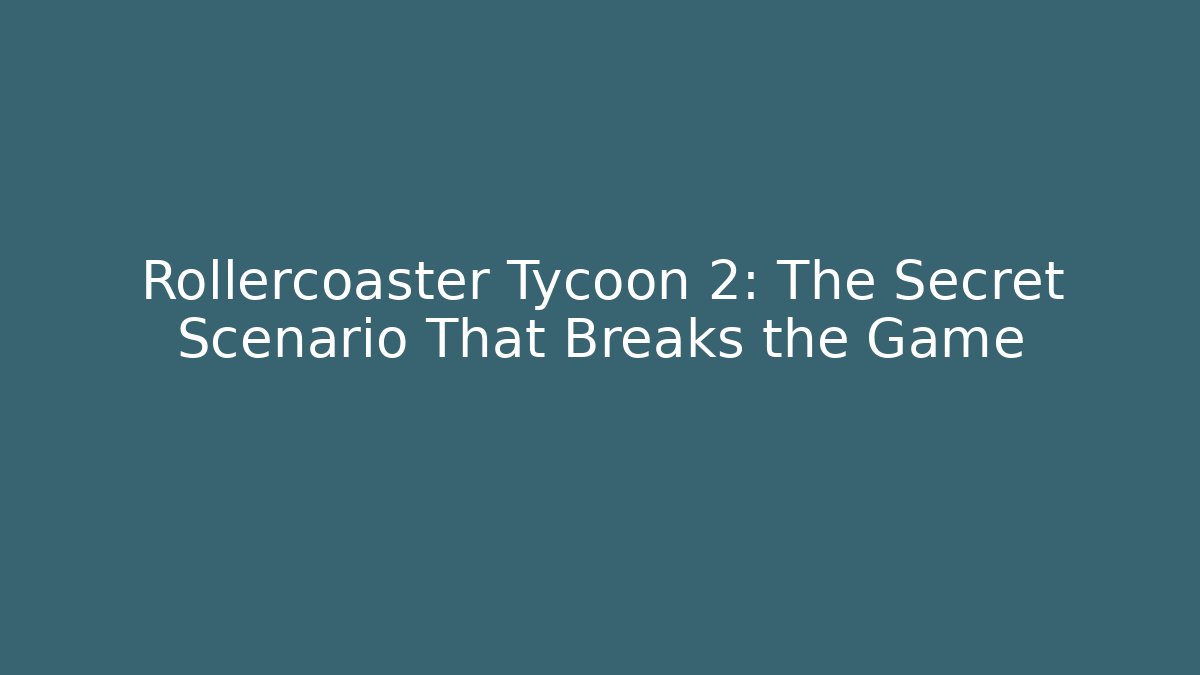 Rollercoaster Tycoon 2: The Secret Scenario That Breaks the Game