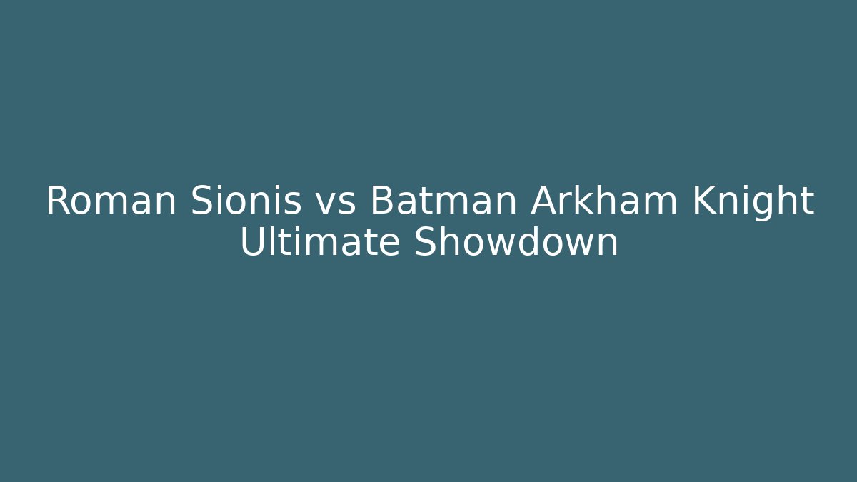 Roman Sionis vs Batman Arkham Knight Ultimate Showdown