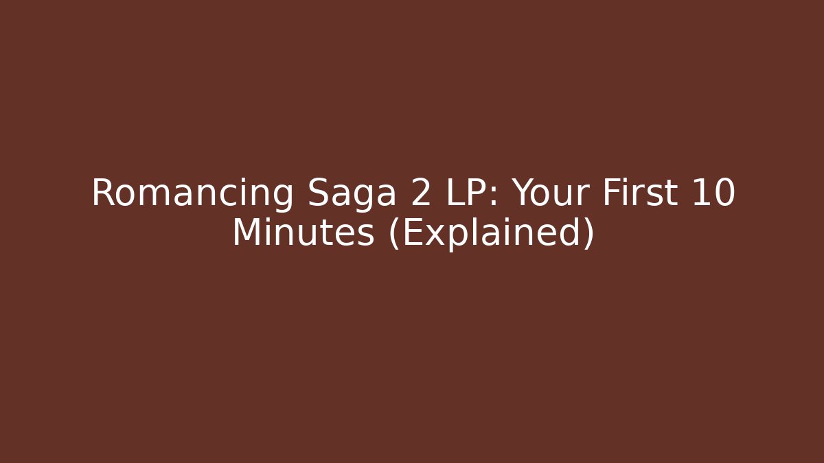 Romancing Saga 2 LP: Your First 10 Minutes (Explained)
