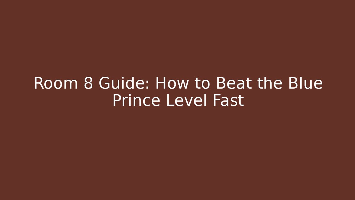 Room 8 Guide: How to Beat the Blue Prince Level Fast