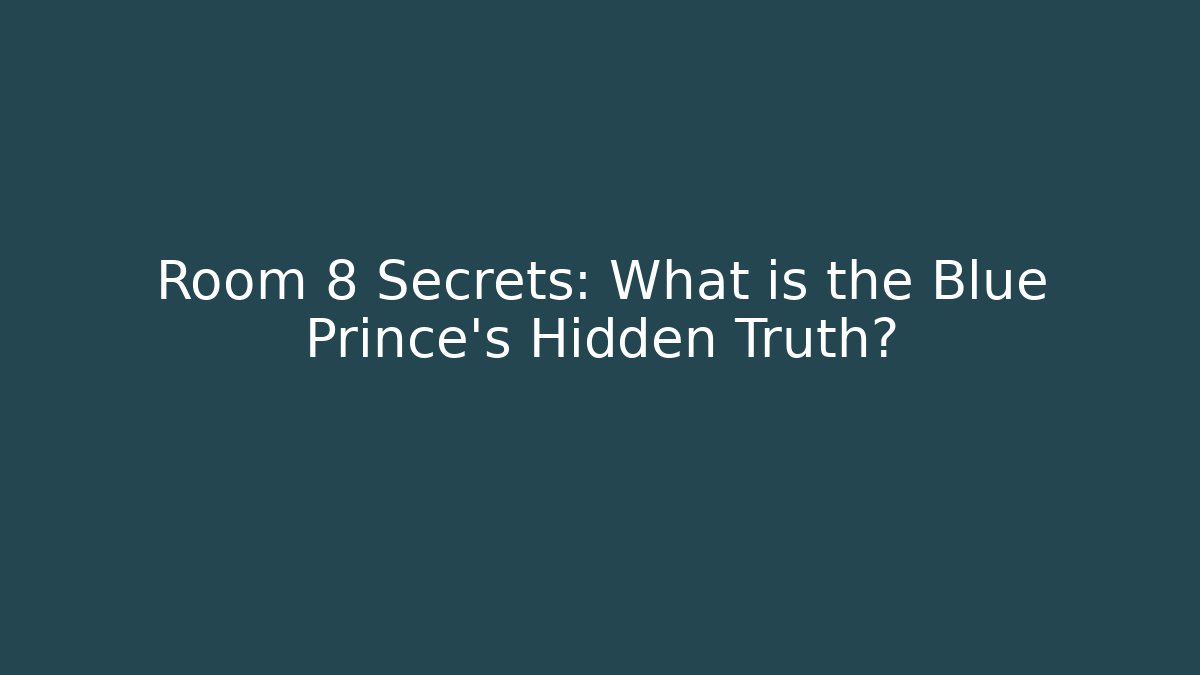 Room 8 Secrets: What is the Blue Prince's Hidden Truth?