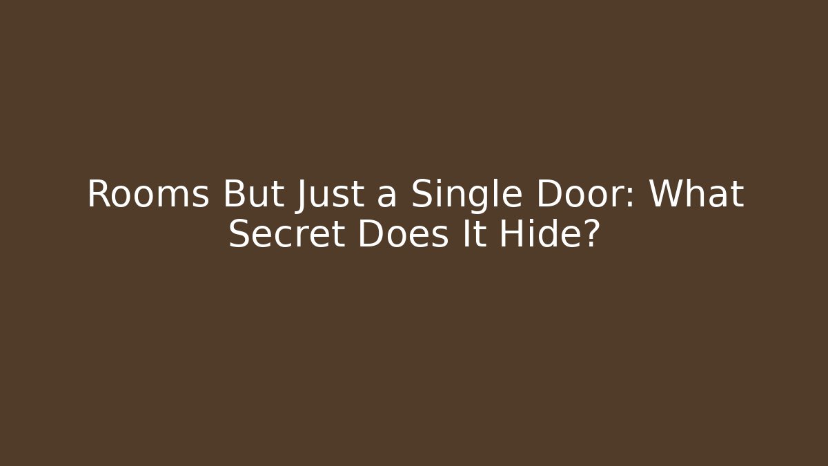 Rooms But Just a Single Door: What Secret Does It Hide? - Vintage E-Juice