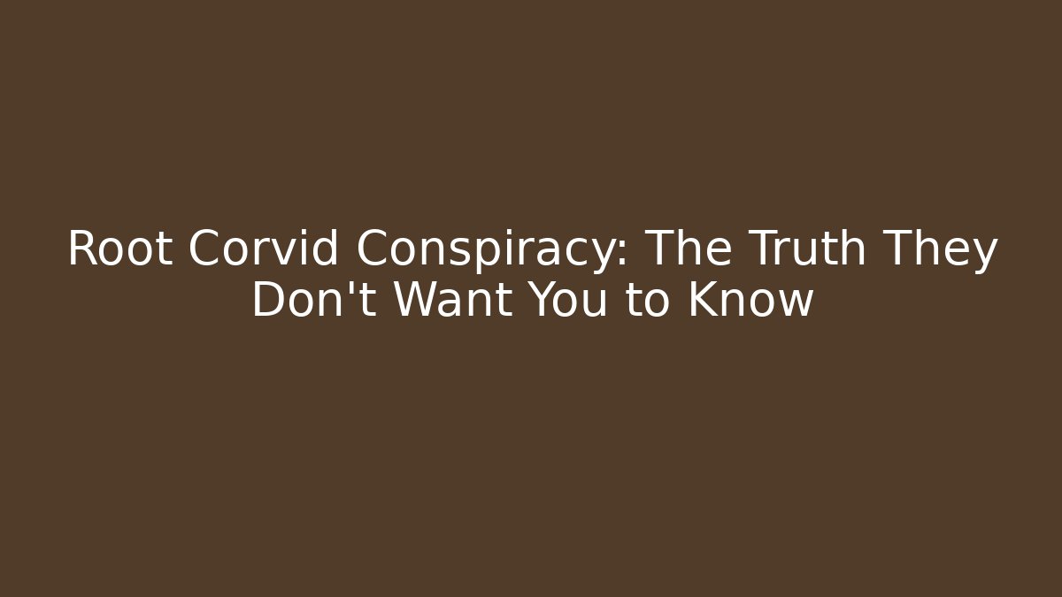 Root Corvid Conspiracy: The Truth They Don't Want You to Know