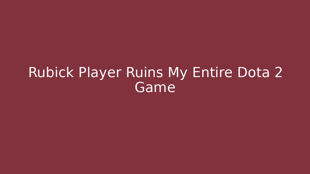 Rubick Player Ruins My Entire Dota 2 Game - Vintage E-Juice