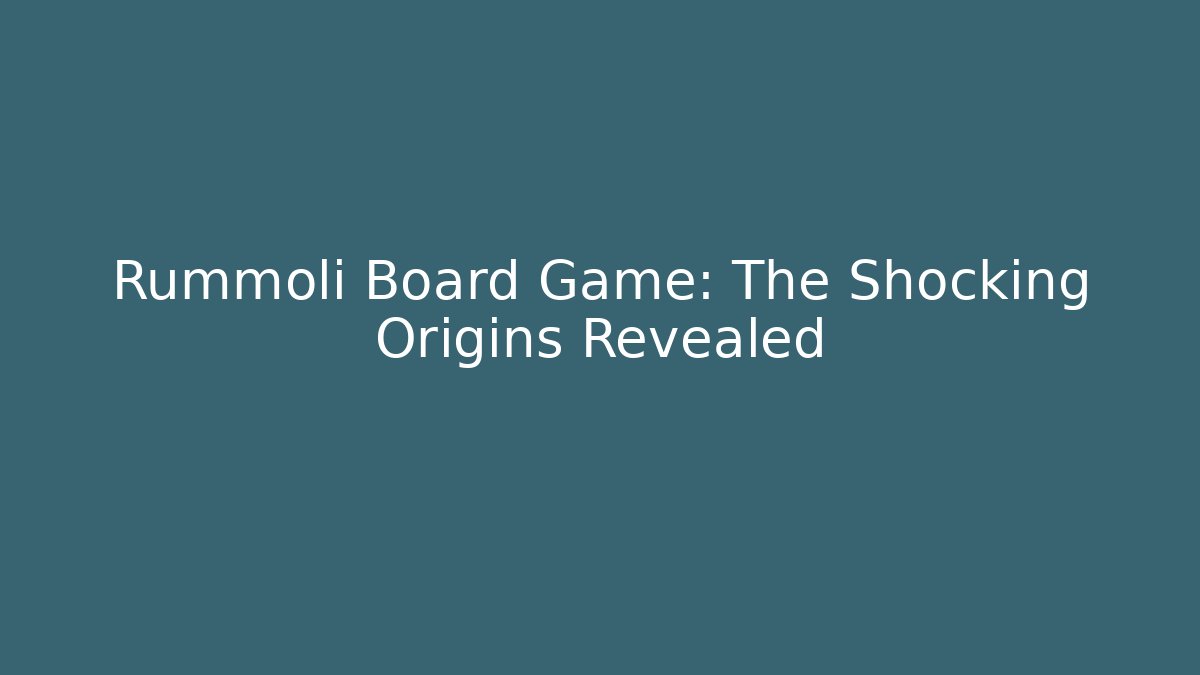 Rummoli Board Game: The Shocking Origins Revealed