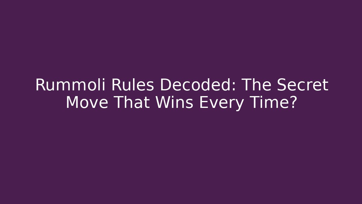 Rummoli Rules Decoded: The Secret Move That Wins Every Time?