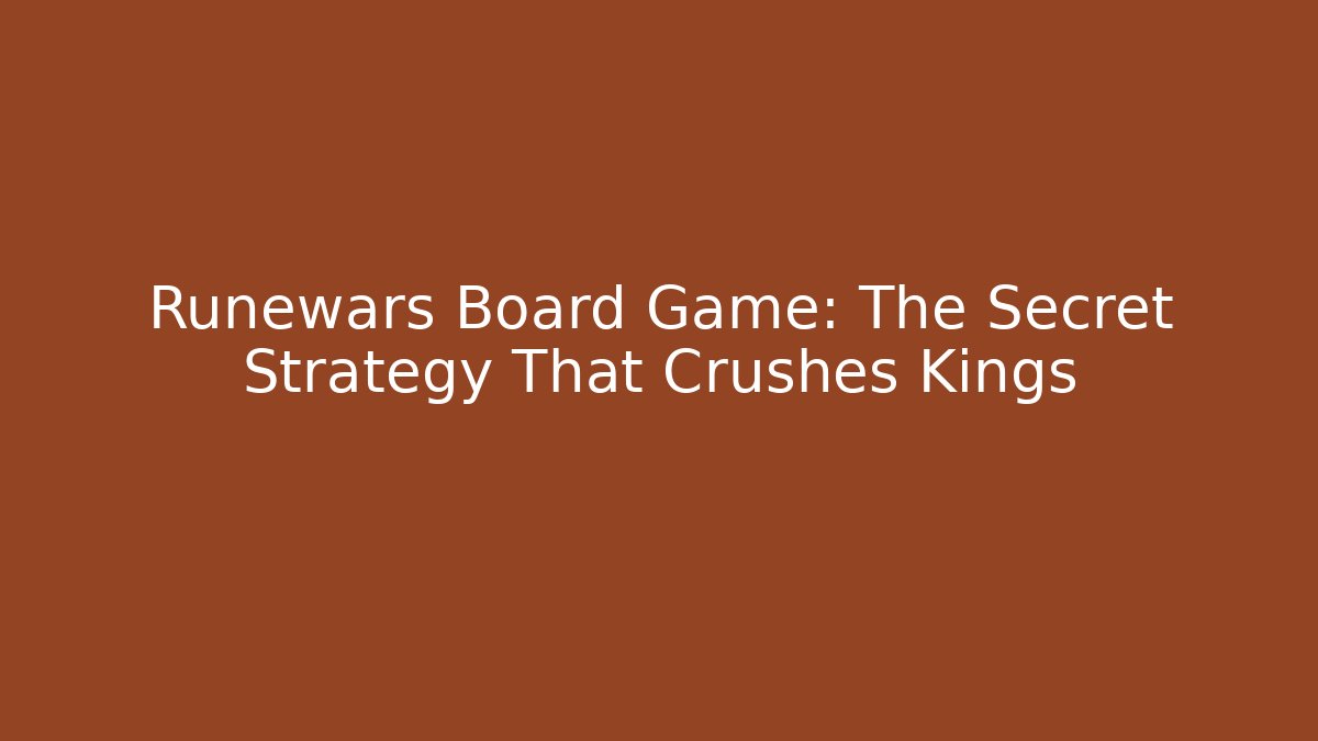 Runewars Board Game: The Secret Strategy That Crushes Kings