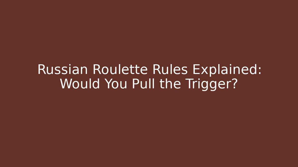 Russian Roulette Rules Explained: Would You Pull the Trigger? - Vintage E-Juice