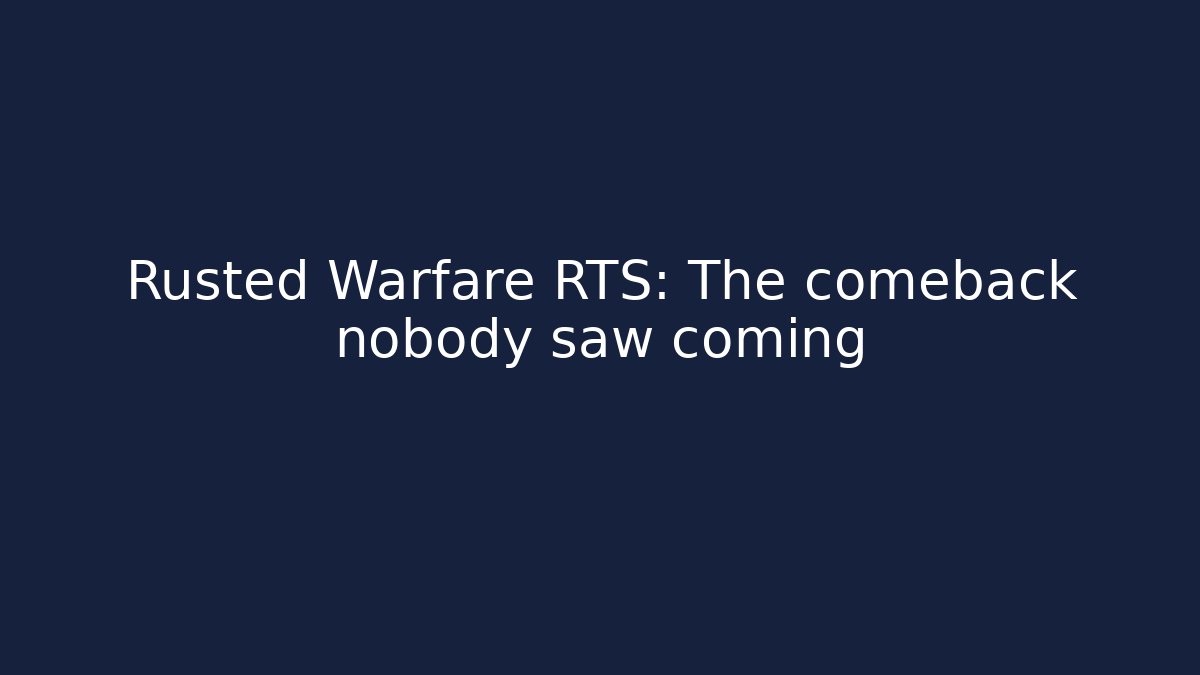 Rusted Warfare RTS: The comeback nobody saw coming