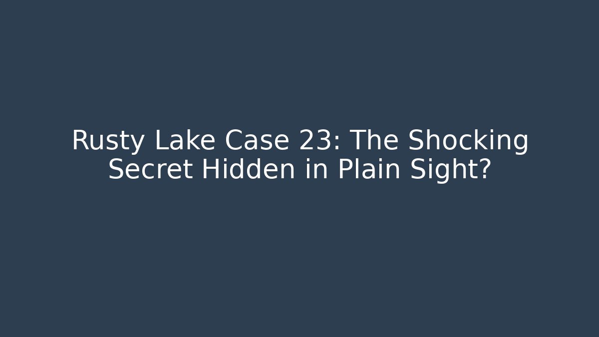 Rusty Lake Case 23: The Shocking Secret Hidden in Plain Sight?