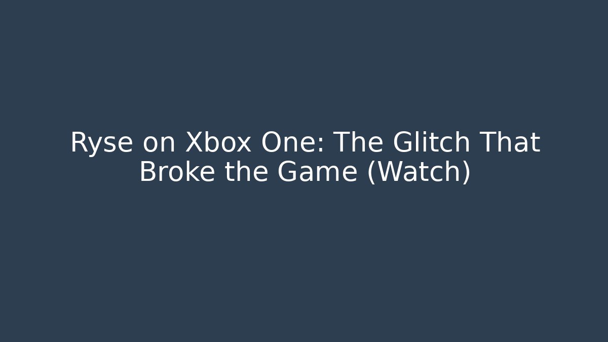 Ryse on Xbox One: The Glitch That Broke the Game (Watch) - Vintage E-Juice