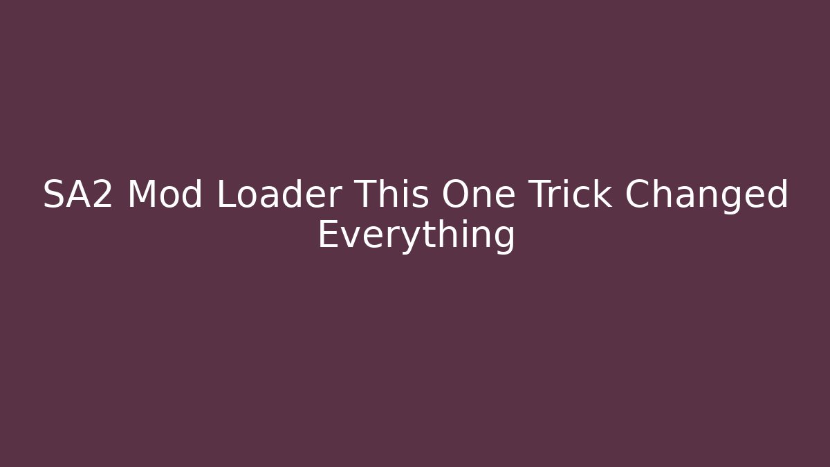 SA2 Mod Loader This One Trick Changed Everything - Vintage E-Juice