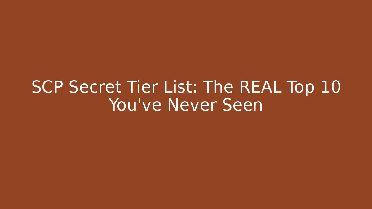 SCP Secret Tier List: The REAL Top 10 You’ve Never Seen