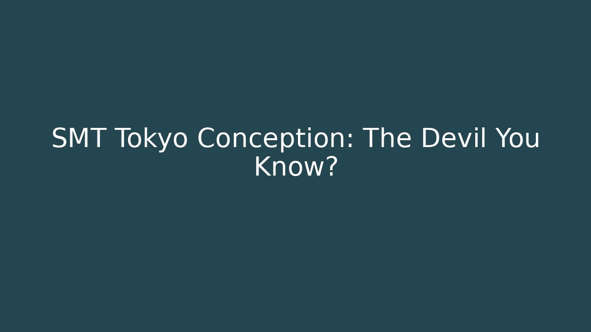 SMT Tokyo Conception: The Devil You Know? - Vintage E-Juice