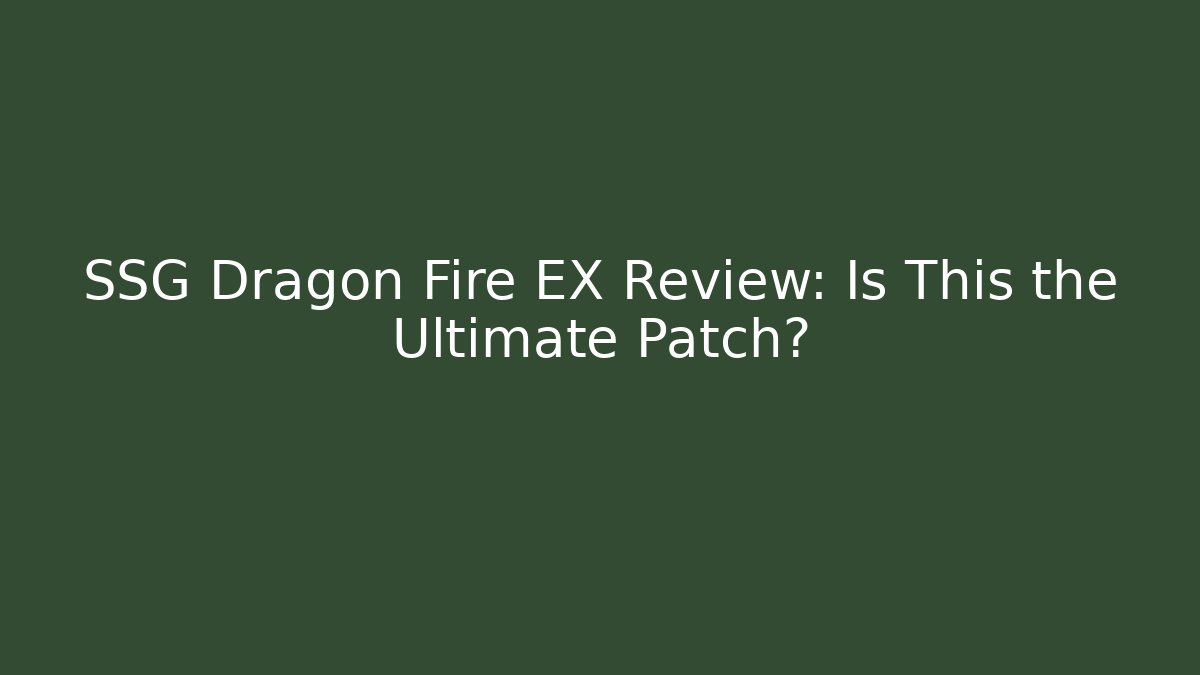 SSG Dragon Fire EX Review: Is This the Ultimate Patch? - Vintage E-Juice