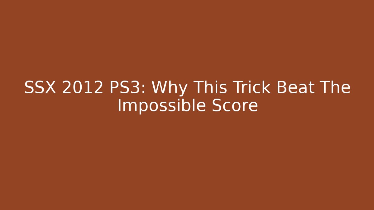 SSX 2012 PS3: Why This Trick Beat The Impossible Score