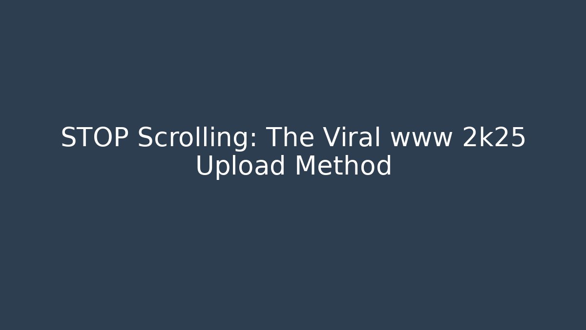 STOP Scrolling: The Viral www 2k25 Upload Method - Vintage E-Juice