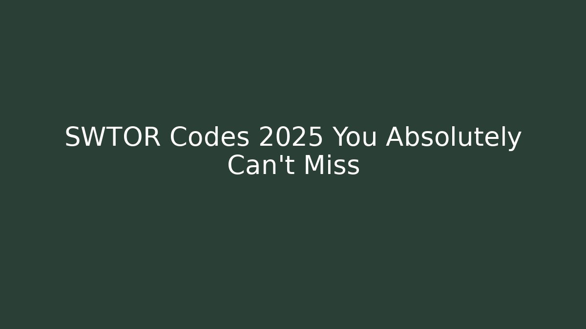 SWTOR Codes 2025 You Absolutely Can't Miss