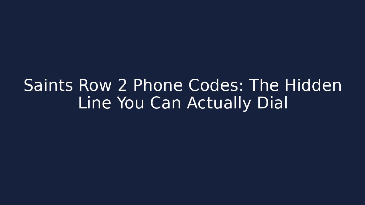 Saints Row 2 Phone Codes: The Hidden Line You Can Actually Dial