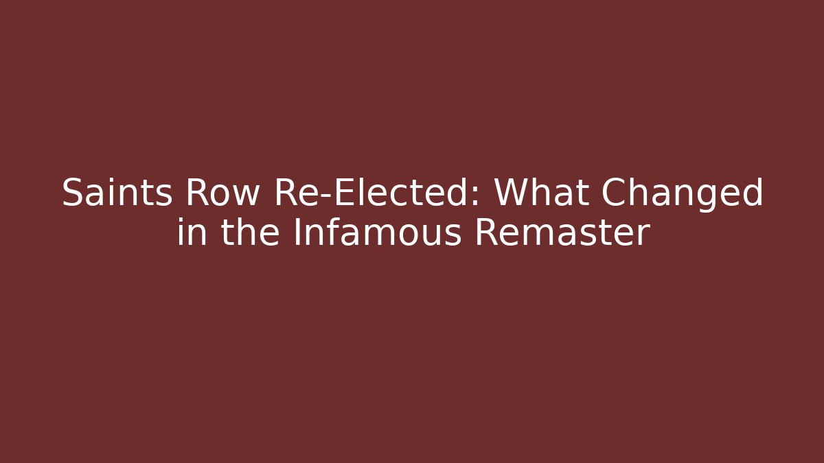 Saints Row Re-Elected: What Changed in the Infamous Remaster