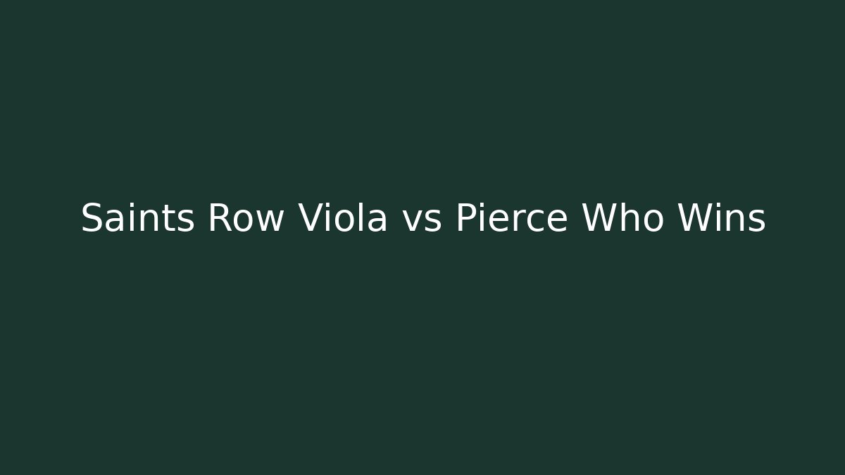 Saints Row Viola vs Pierce Who Wins - Vintage E-Juice