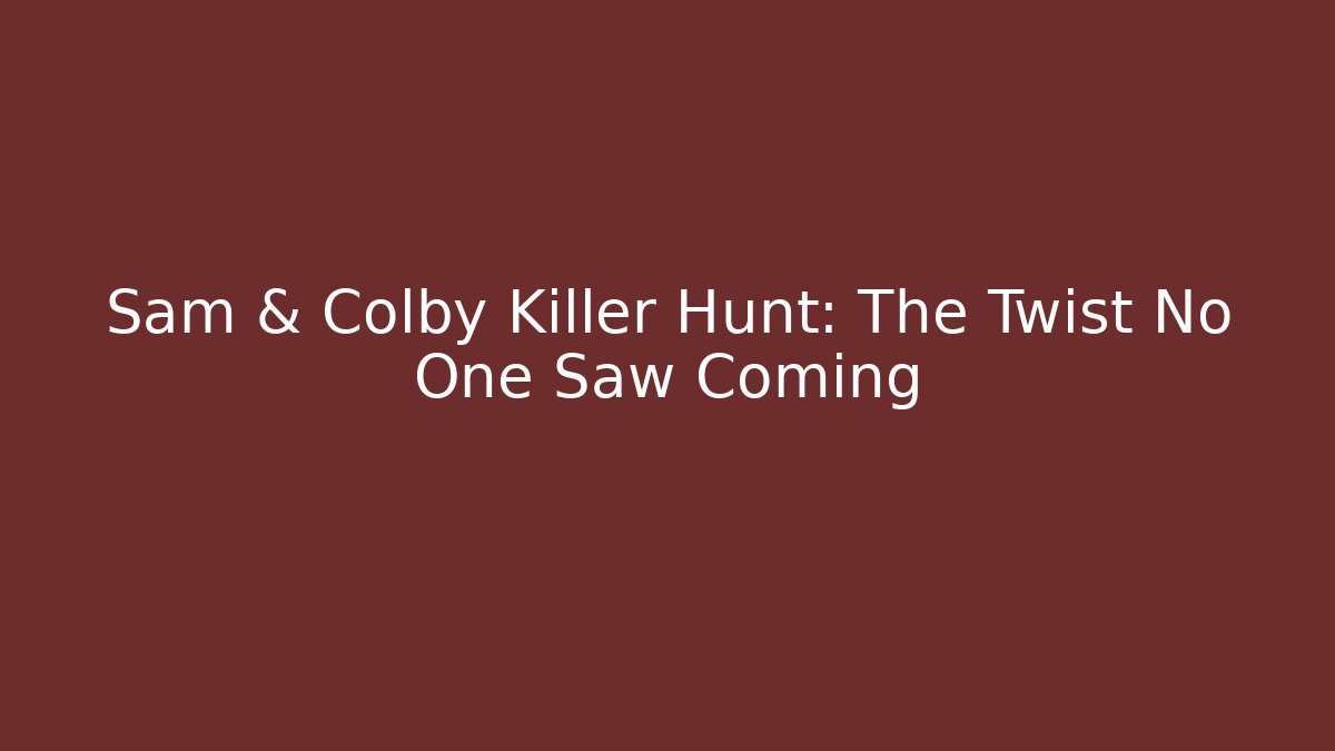 Sam & Colby Killer Hunt: The Twist No One Saw Coming - Vintage E-Juice