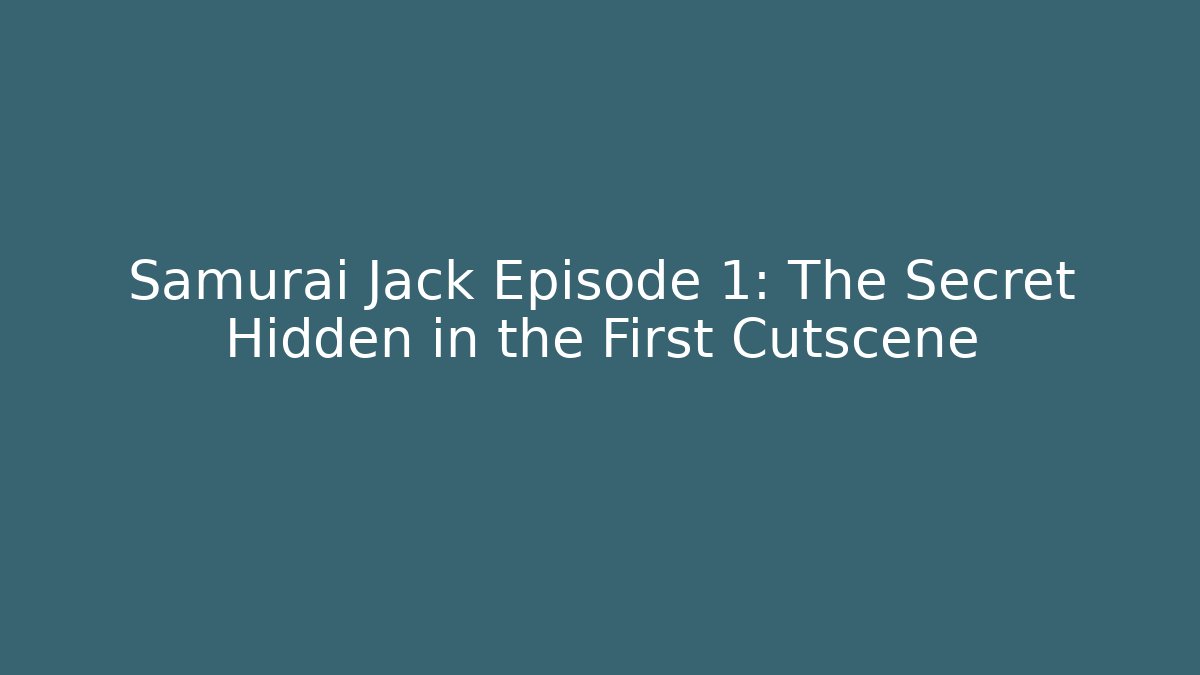 Samurai Jack Episode 1: The Secret Hidden in the First Cutscene