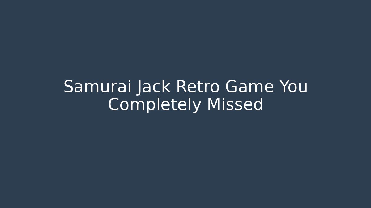 Samurai Jack Retro Game You Completely Missed