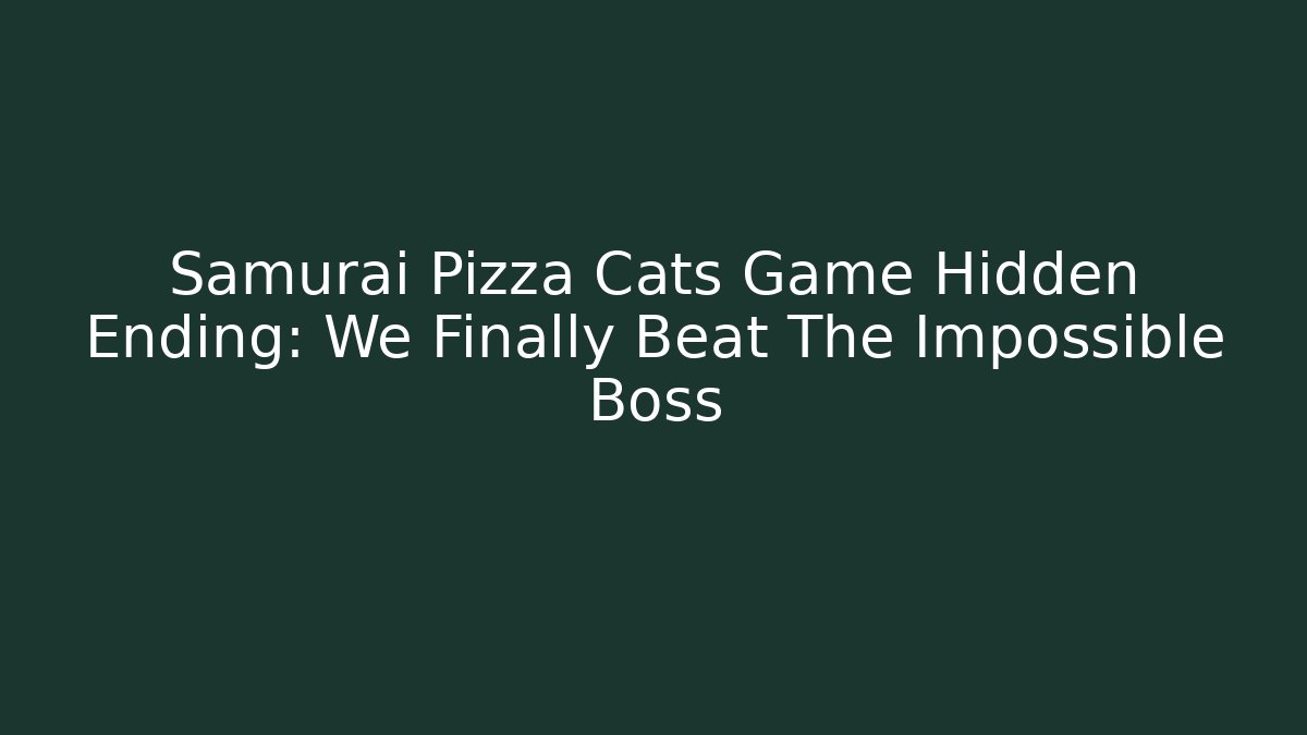 Samurai Pizza Cats Game Hidden Ending: We Finally Beat The Impossible Boss