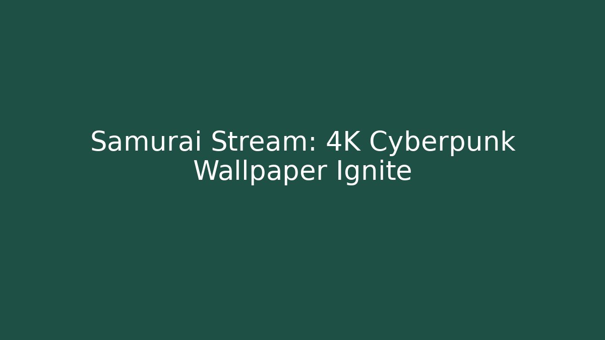 Samurai Stream: 4K Cyberpunk Wallpaper Ignite