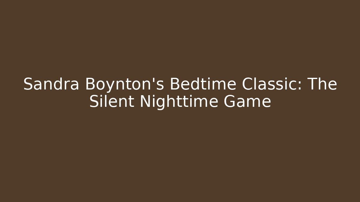 Sandra Boynton's Bedtime Classic: The Silent Nighttime Game - Vintage E-Juice