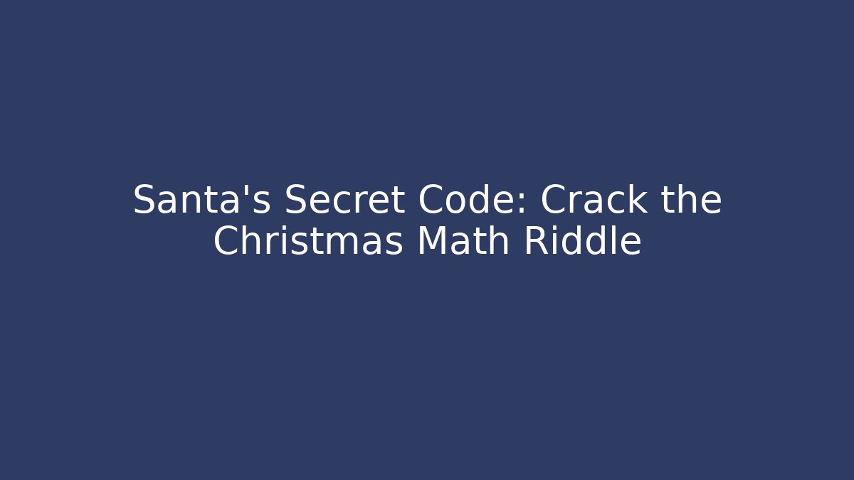 Santa's Secret Code: Crack the Christmas Math Riddle