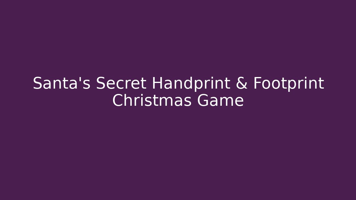 Santa's Secret Handprint & Footprint Christmas Game