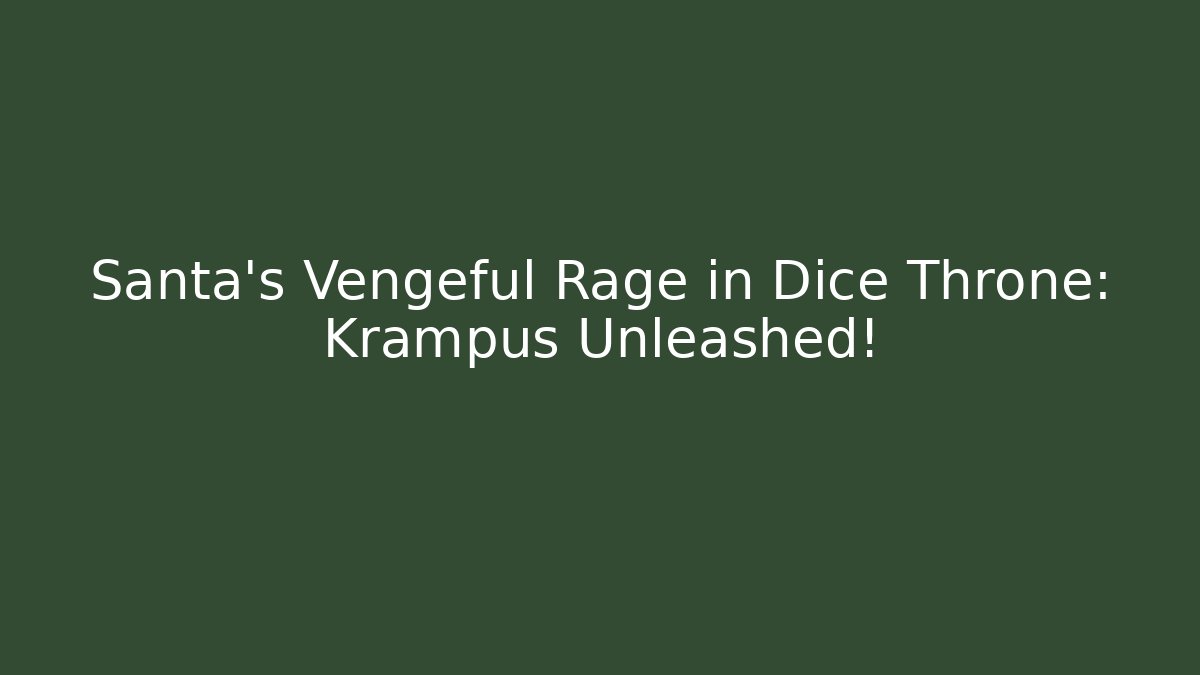 Santa's Vengeful Rage in Dice Throne: Krampus Unleashed!