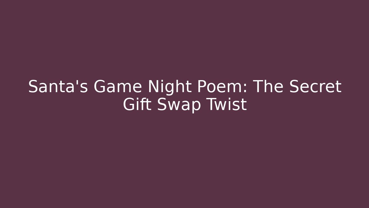Santa’s Game Night Poem: The Secret Gift Swap Twist