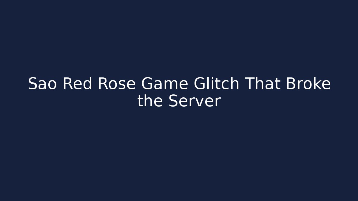 Sao Red Rose Game Glitch That Broke the Server