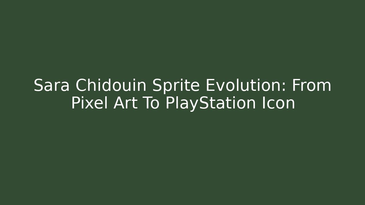 Sara Chidouin Sprite Evolution: From Pixel Art To PlayStation Icon