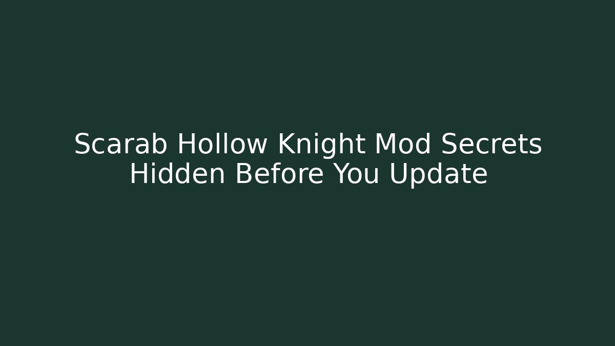 Scarab Hollow Knight Mod Secrets Hidden Before You Update