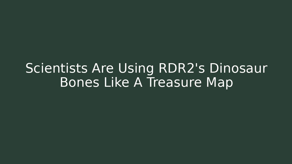 Scientists Are Using RDR2's Dinosaur Bones Like A Treasure Map - Vintage E-Juice