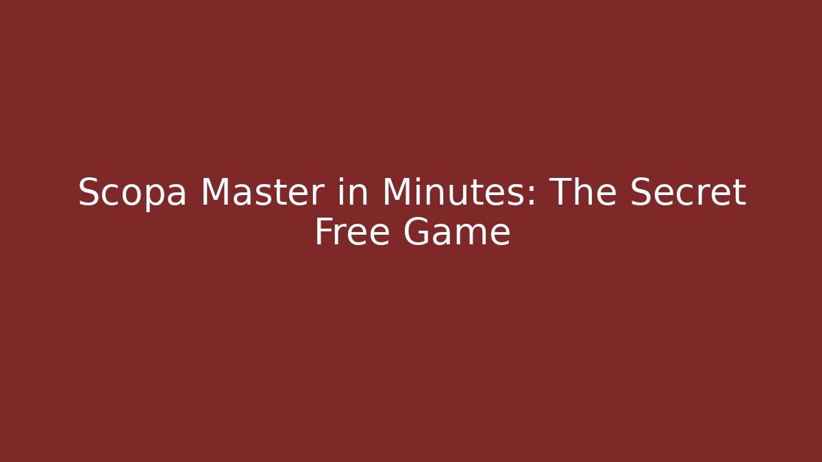 Scopa Master in Minutes: The Secret Free Game