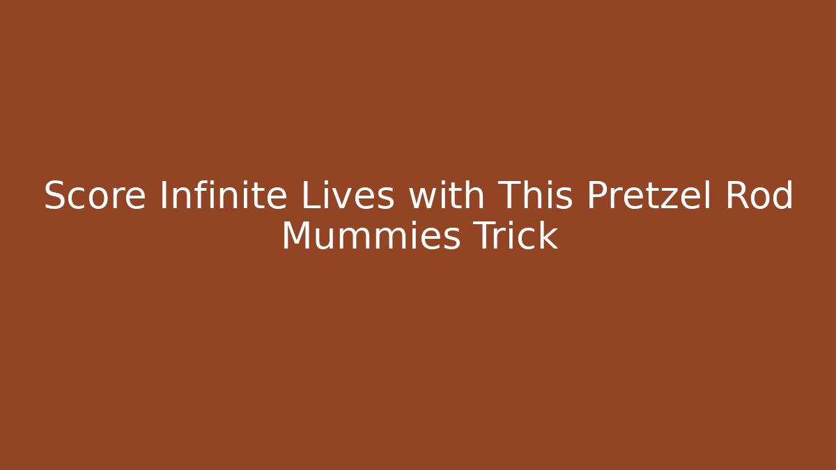 Score Infinite Lives with This Pretzel Rod Mummies Trick