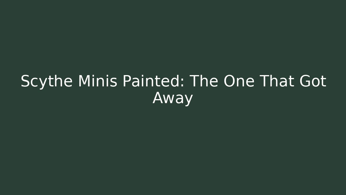 Scythe Minis Painted: The One That Got Away - Vintage E-Juice