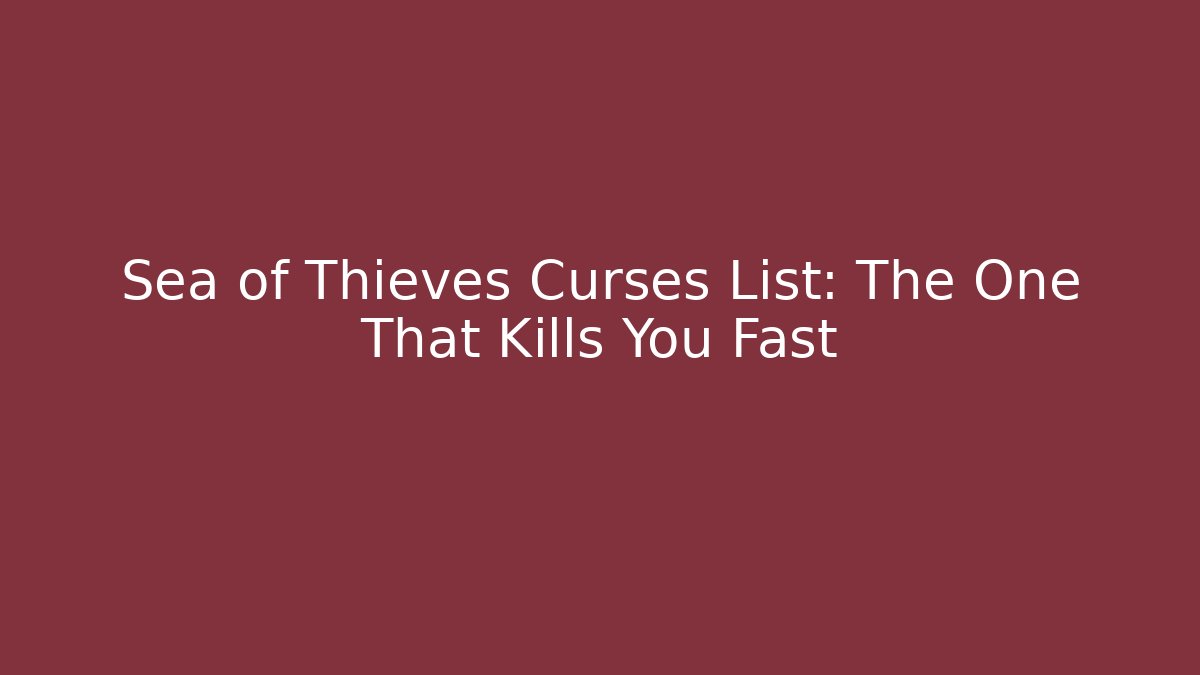 Sea of Thieves Curses List: The One That Kills You Fast