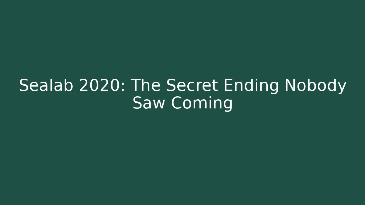 Sealab 2020: The Secret Ending Nobody Saw Coming