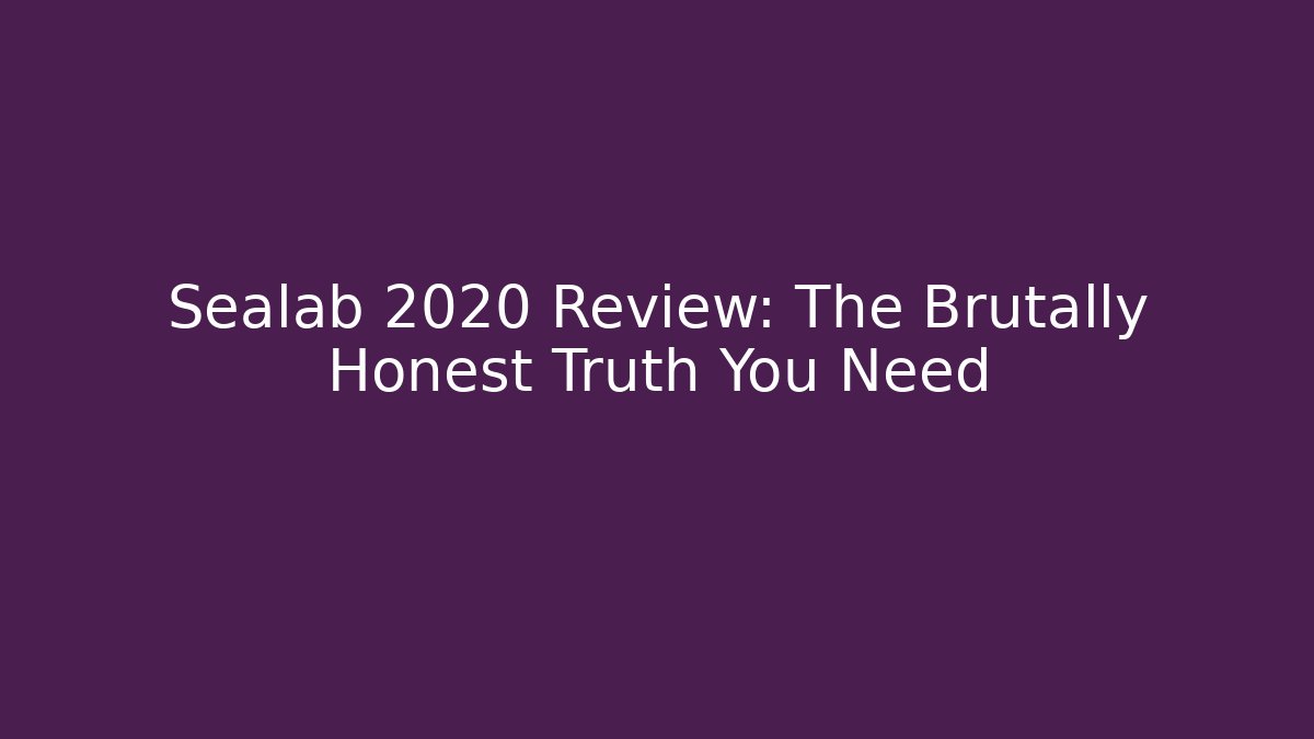 Sealab 2020 Review: The Brutally Honest Truth You Need